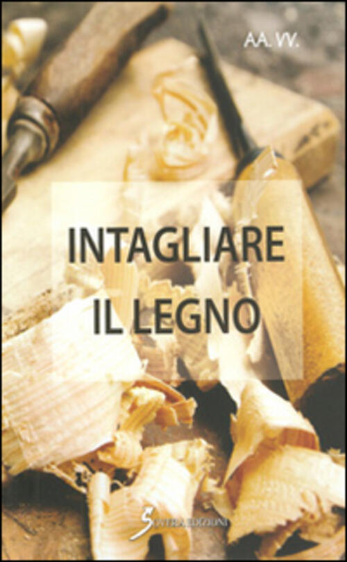 Intagliare Il Legno Sovera Edizioni 2015