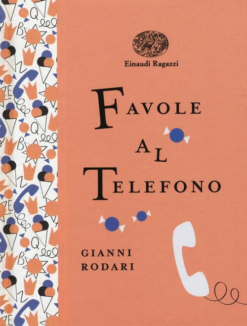 Favole Al Telefono. Ediz. A Colori. Ediz. Deluxe Gianni Rodari Einaudi Ragazzi