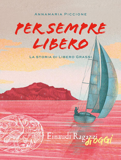 Per Sempre Libero. La Storia Di Libero Grassi Annamaria Piccione Einaudi Ragaz