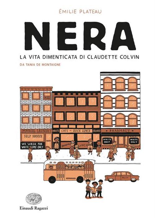 Nera. La Vita Dimenticata Di Claudette Colvin Da Tania De Montaigne Emilie Pla