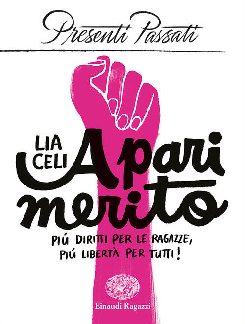 A Pari Merito. Piu Diritti Per Le Ragazze, Piu Liberta Per Tutti Lia Celi Eina