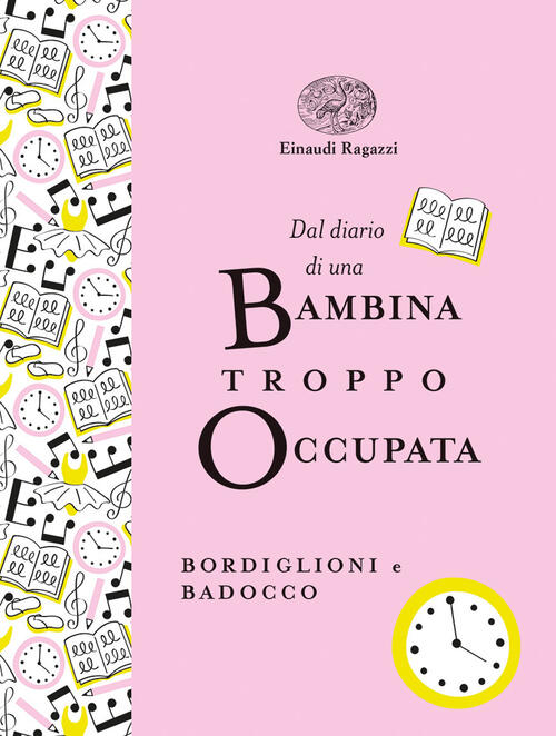 Dal Diario Di Una Bambina Troppo Occupata Stefano Bordiglioni Einaudi Ragazzi