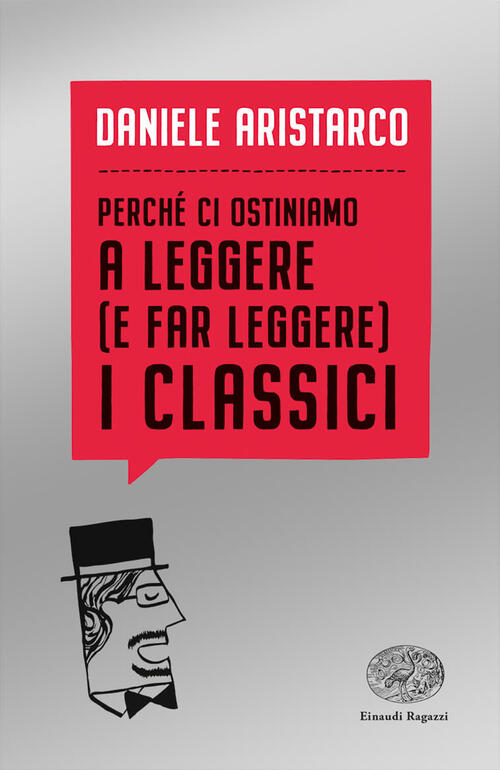 Perche Ci Ostiniamo A Leggere (E Far Leggere) I Classici Daniele Aristarco Ein