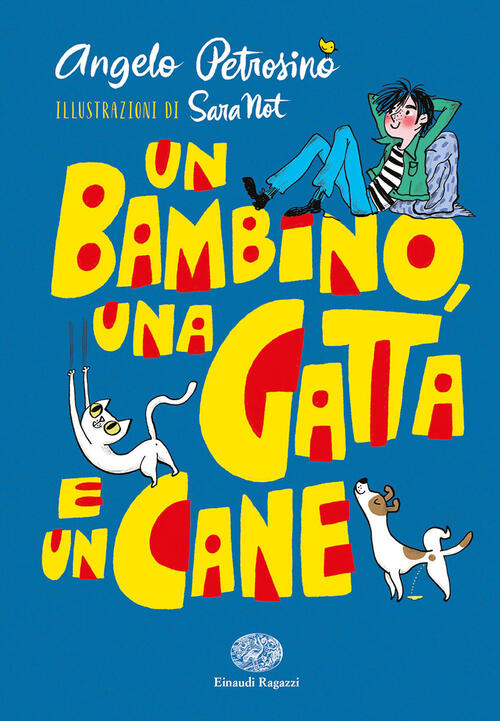 Un Bambino, Una Gatta E Un Cane. Ediz. A Colori Angelo Petrosino Einaudi Ragaz