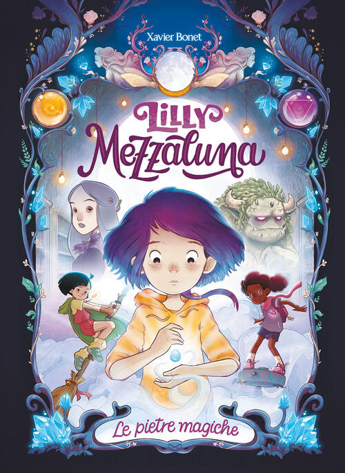 Lilly Mezzaluna. Le Pietre Magiche Xavier Bonet Einaudi Ragazzi 2022