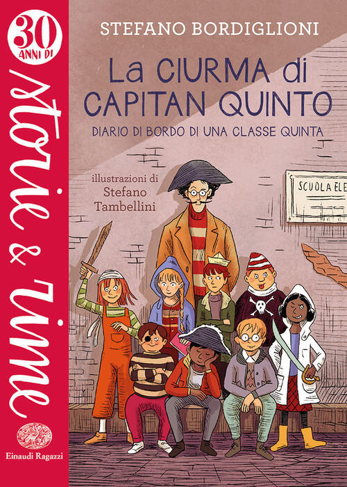 La Ciurma Di Capitan Quinto. Diario Di Bordo Di Una Classe Quinta. Ediz. A Col