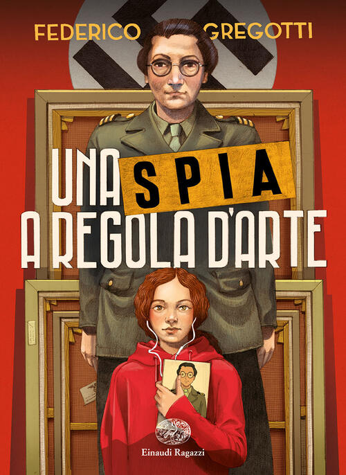 Una Spia A Regola D'arte Federico Gregotti Einaudi Ragazzi 2023