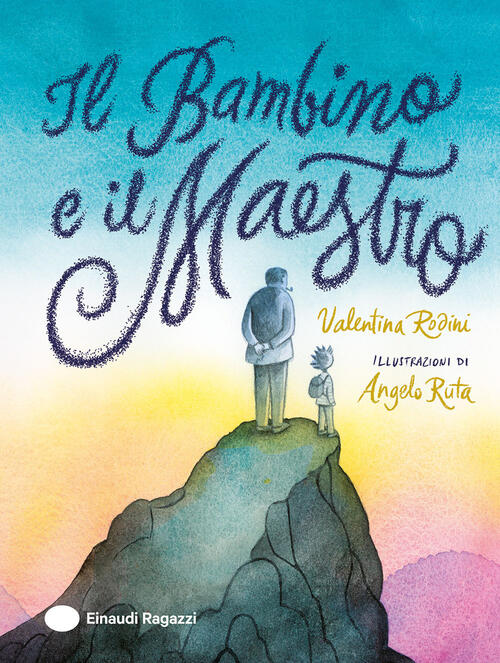 Il Bambino E Il Maestro Valentina Rodini Einaudi Ragazzi 2024