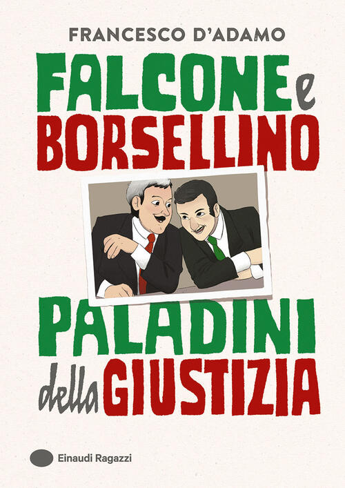 Falcone E Borsellino, Paladini Della Giustizia Francesco D'adamo Einaudi Ragaz