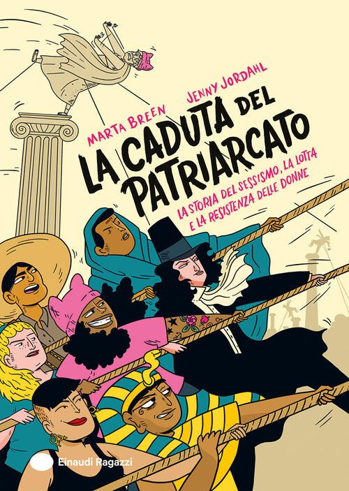 La Caduta Del Patriarcato. La Storia Del Sessismo, La Lotta E La Resistenza De