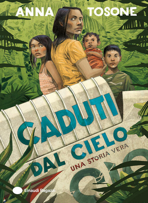 Caduti Dal Cielo. Una Storia Vera Anna Tosone Einaudi Ragazzi 2025