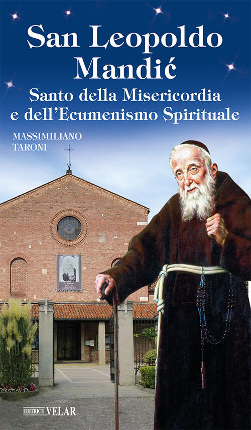 San Leopoldo Mandic. Santo Della Misericordia E Dell'ecumenismo Spirituale Mas
