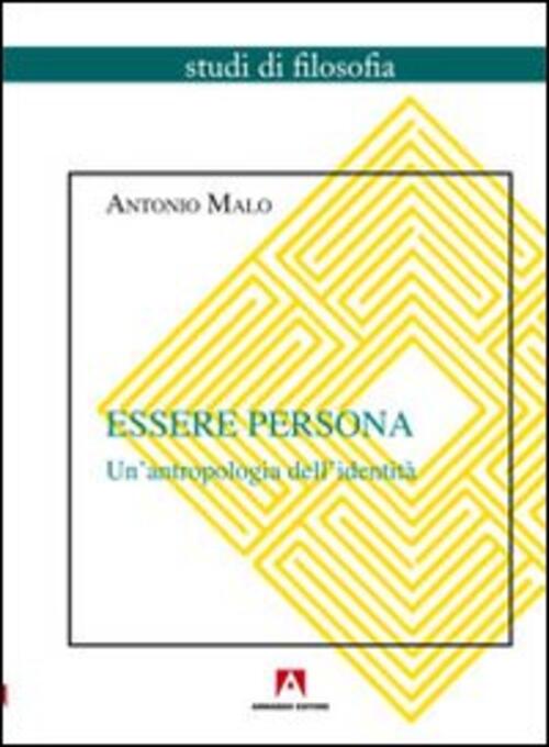 Essere Persona. Un'antropologia Dell'identita Antonio Malo Armando Editore 201