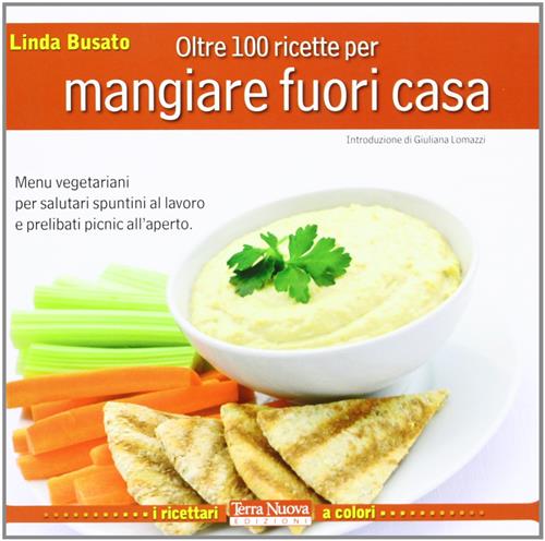Oltre 100 Ricette Per Mangiare Fuori Casa Linda Busato Terra Nuova Edizioni 20