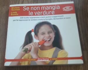 Se Non Mangia Le Verdure. 120 Ricette Vegetariane