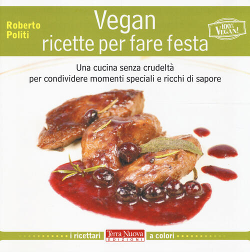 Vegan Ricette Per Fare Feste Roberto Politi Terra Nuova Edizioni 2014