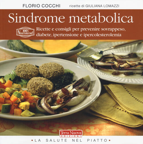 Sindrome Metabolica. Ricette E Consigli Per Prevenire Sovrappeso, Diabete, Ipe