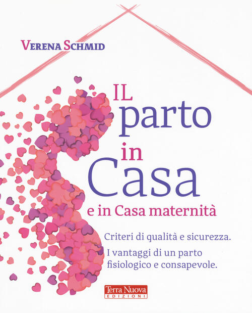 Il Parto In Casa E In Casa Maternita. Criteri Di Qualita E Sicurezza. I Vantag