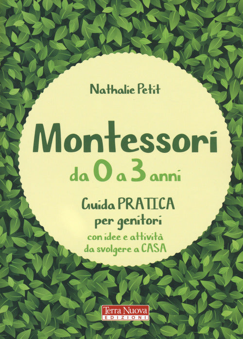 Montessori Da 0 A 3 Anni. Guida Pratica Per Genitori Con Idee E Attivita Da Sv