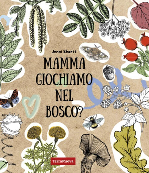 Mamma Giochiamo Nel Bosco? 19 Attivita Per Avvicinare I Bambini Alla Natura Tr