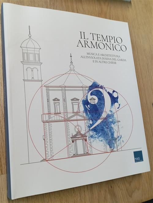 Il Tempio Armonico. Musica E Architettura All'inviolata Di Riva Del Garda E In