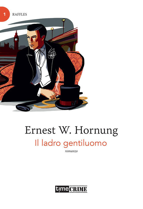 Raffles. Il Ladro Gentiluomo. Vol. 1 Ernest W. Hornung Timecrime 2021