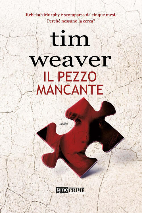 Il Pezzo Mancante Tim Weaver Timecrime 2022