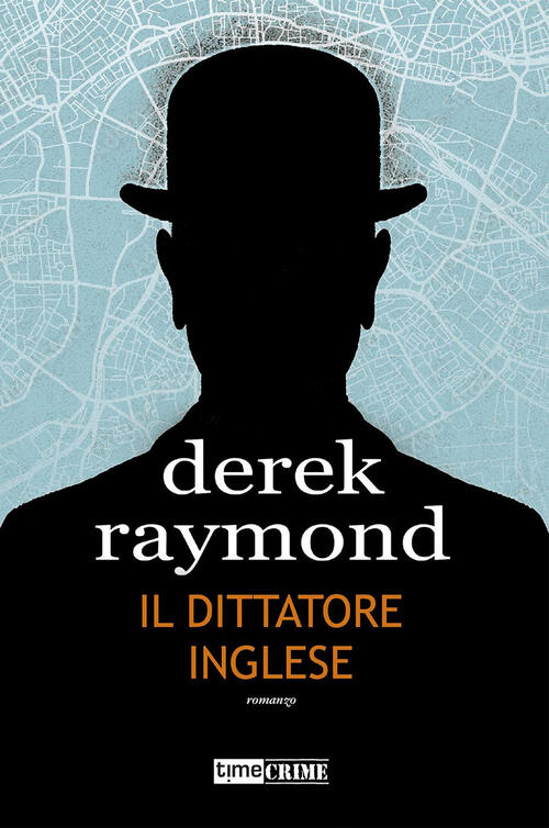 Il Dittatore Inglese Derek Raymond Timecrime 2022