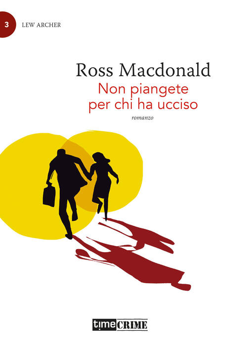 Non Piangete Per Chi Ha Ucciso. Lew Archer. Vol. 3 Ross Macdonald Time Crime 2