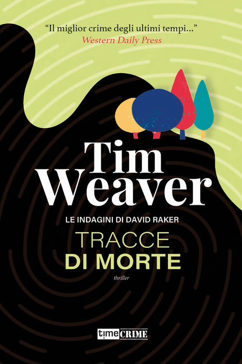 Tracce Di Morte. Le Indagini Di David Raker. Vol. 2 Tim Weaver Timecrime 2023