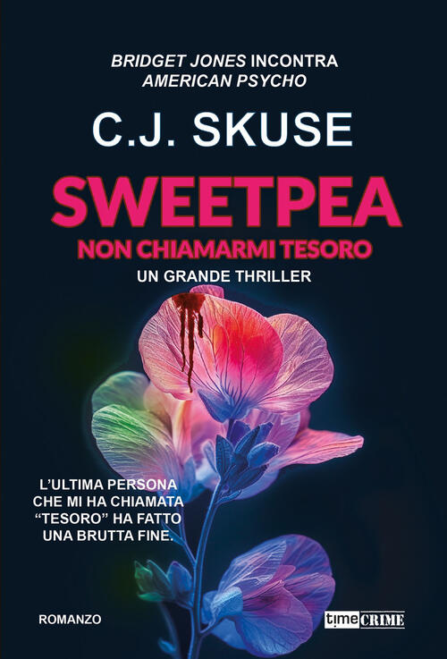 Sweetpea. Non Chiamarmi Tesoro C. J. Skuse Time Crime 2025