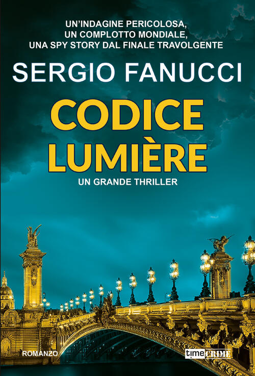 Codice Lumiere. La Trilogia Dei Codici. Vol. 3 Sergio Fanucci Timecrime 2025