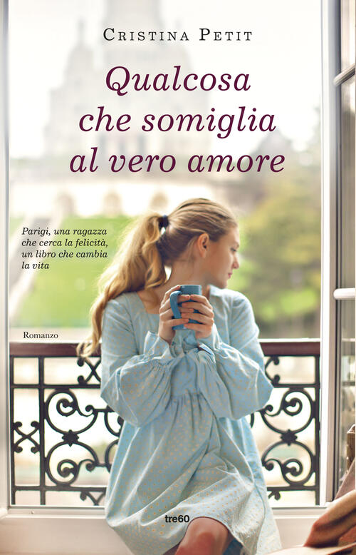 Qualcosa Che Somiglia Al Vero Amore Cristina Petit Tre60 2015