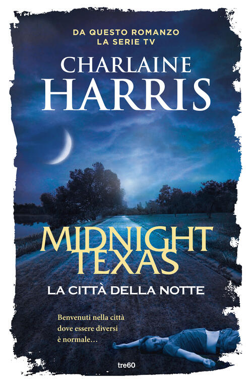 La Citta Della Notte. Midnight, Texas Charlaine Harris Tre60 2017