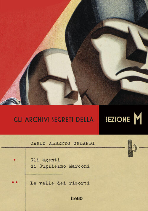 Gli Archivi Segreti Della Sezione M: Gli Agenti Di Guglielmo Marconi-La Valle