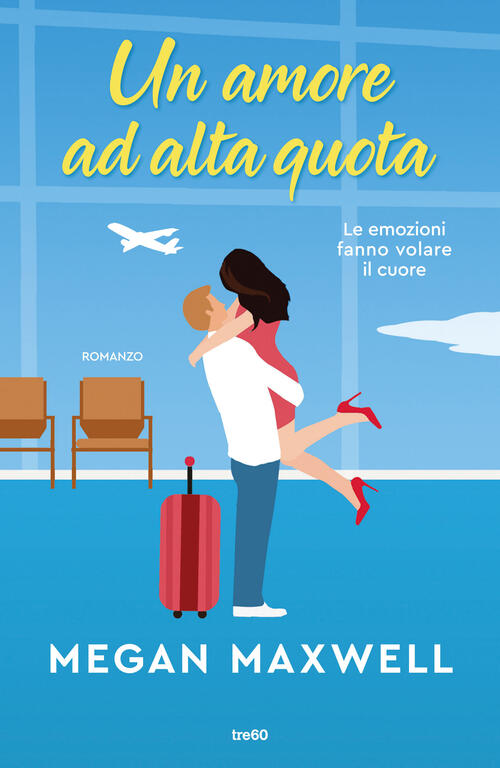 Un Amore Ad Alta Quota Megan Maxwell Tre60 2024