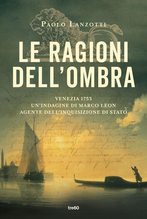 Le Ragioni Dell'ombra. Venezia 1753. Un'indagine Di Marco Leon, Agente Dell'in