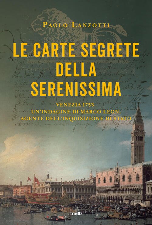 Le Carte Segrete Della Serenissima Paolo Lanzotti Tre60 2023