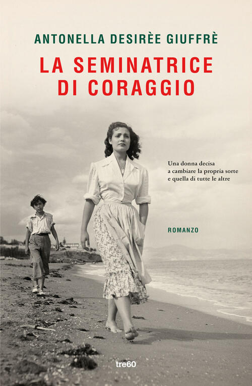 La Seminatrice Di Coraggio Antonella Desiree Giuffre Tre60 2025