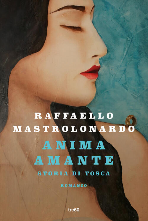 Anima Amante. Storia Di Tosca Raffaello Mastrolonardo Tre60 2026