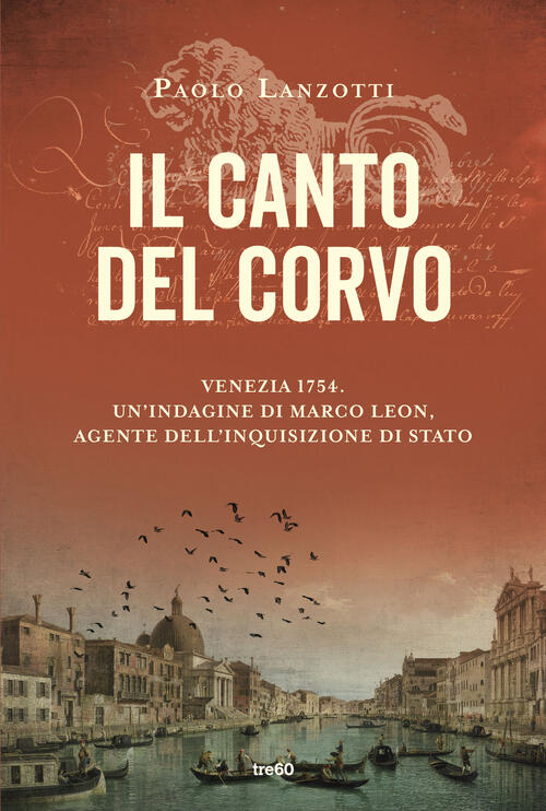 Il Canto Del Corvo. Venezia 1754. Un'indagine Di Marco Leon, Agente Dell'inqui