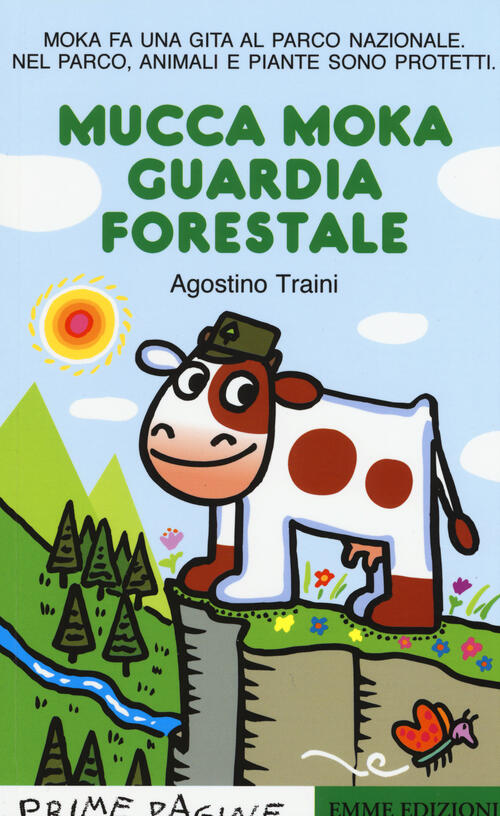 Mucca Moka Guardia Forestale. Stampatello Maiuscolo. Ediz. Illustrata Agostino