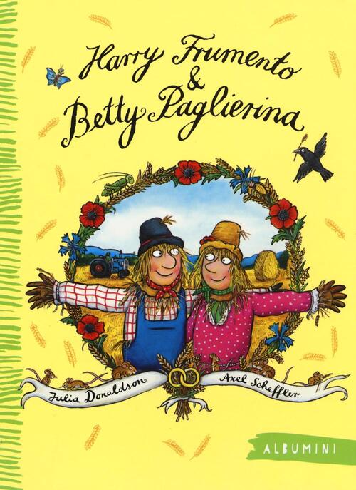 Harry Frumento E Betty Paglierina. Ediz. A Colori Julia Donaldson Emme Edizion
