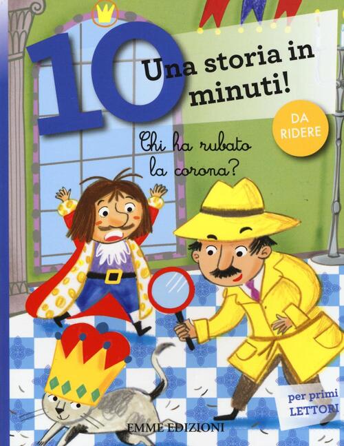 Chi Ha Rubato La Corona? Una Storia In 10 Minuti! Ediz. A Colori Stefano Bordi