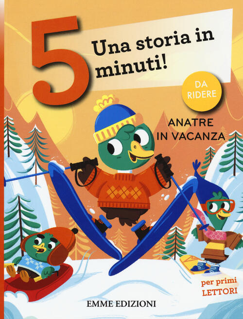 Anatre In Vacanza. Una Storia In 5 Minuti! Ediz. A Colori Giuditta Campello Em