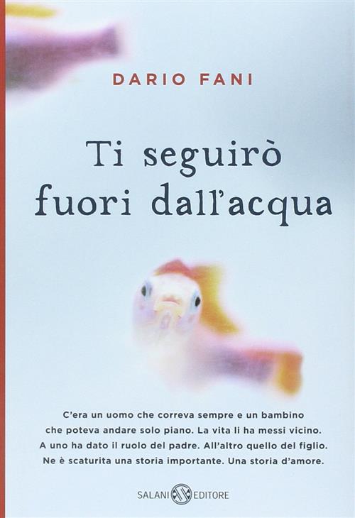 Ti Seguiro Fuori Dall'acqua Dario Fani Salani 2015