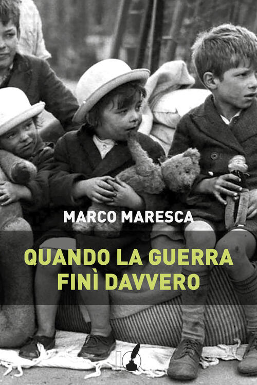 Quando La Guerra Fini Davvero Marco Maresca Ioscrittore 2018