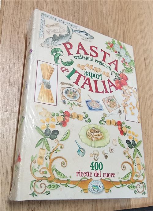 Pasta D'italia. Tradizioni Regionali. Sapori D'italia Edizioni Del Baldo 2014