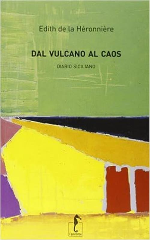 Dal Vulcano Al Caos. Diario Siciliano