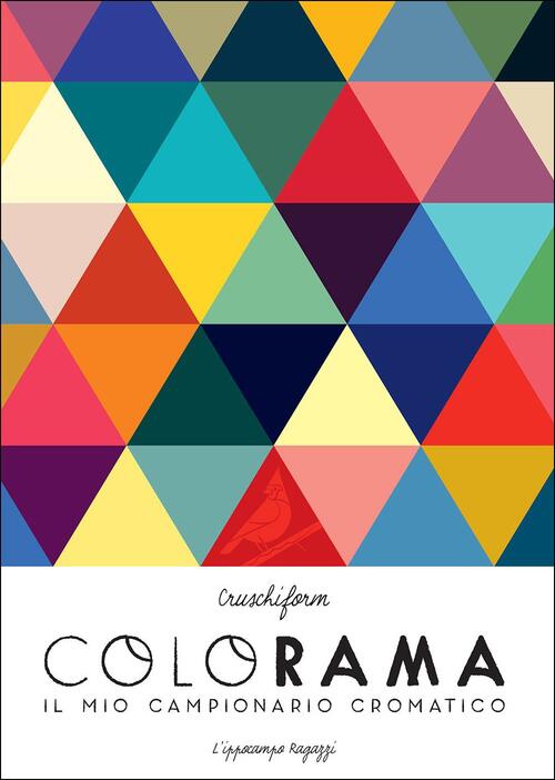 Colorama. Il Mio Campionario Cromatico Cruschiform L'ippocampo Ragazzi 2017